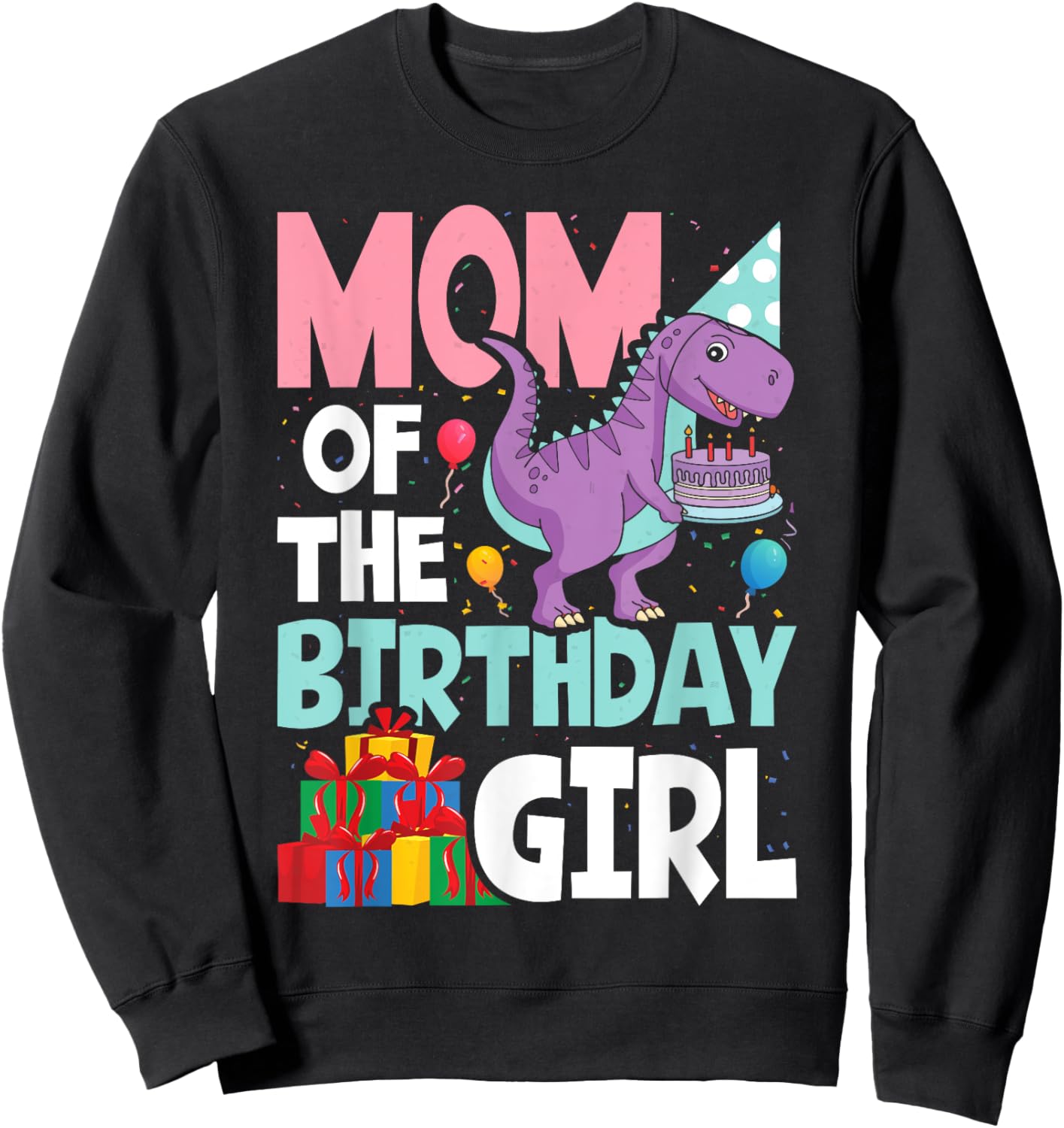 Mom of The Birthday For Girl Saurus Rex Dinosaur Party Sweatshirt - Sweatshirt | Black