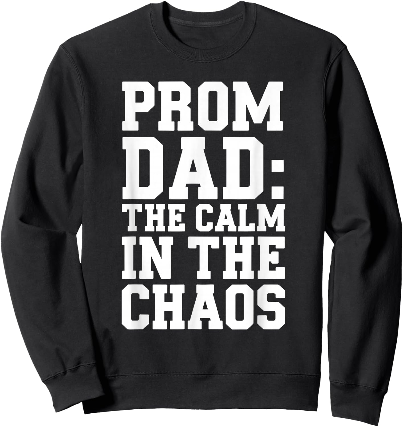 Funny Prom Chaperone Father Of The Prom Queen Or King's Dad Sweatshirt - Sweatshirt | Black