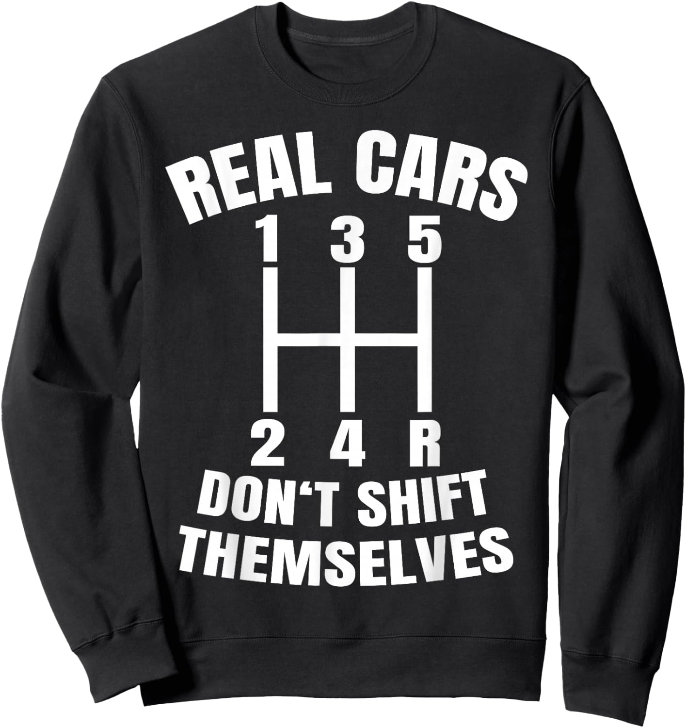 Real cars don't shift themselves Mechanic Auto Racing Sweatshirt - Sweatshirt | Black