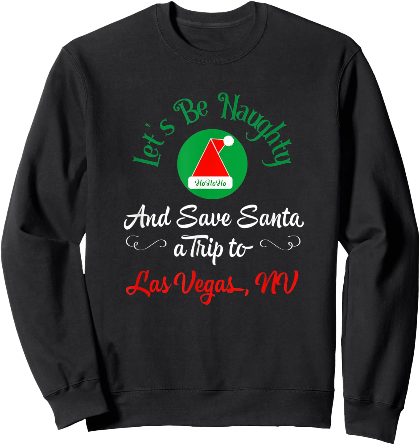 Funny Christmas Saying Save Santa A Trip To Las Vegas NV Sweatshirt - Sweatshirt | Black