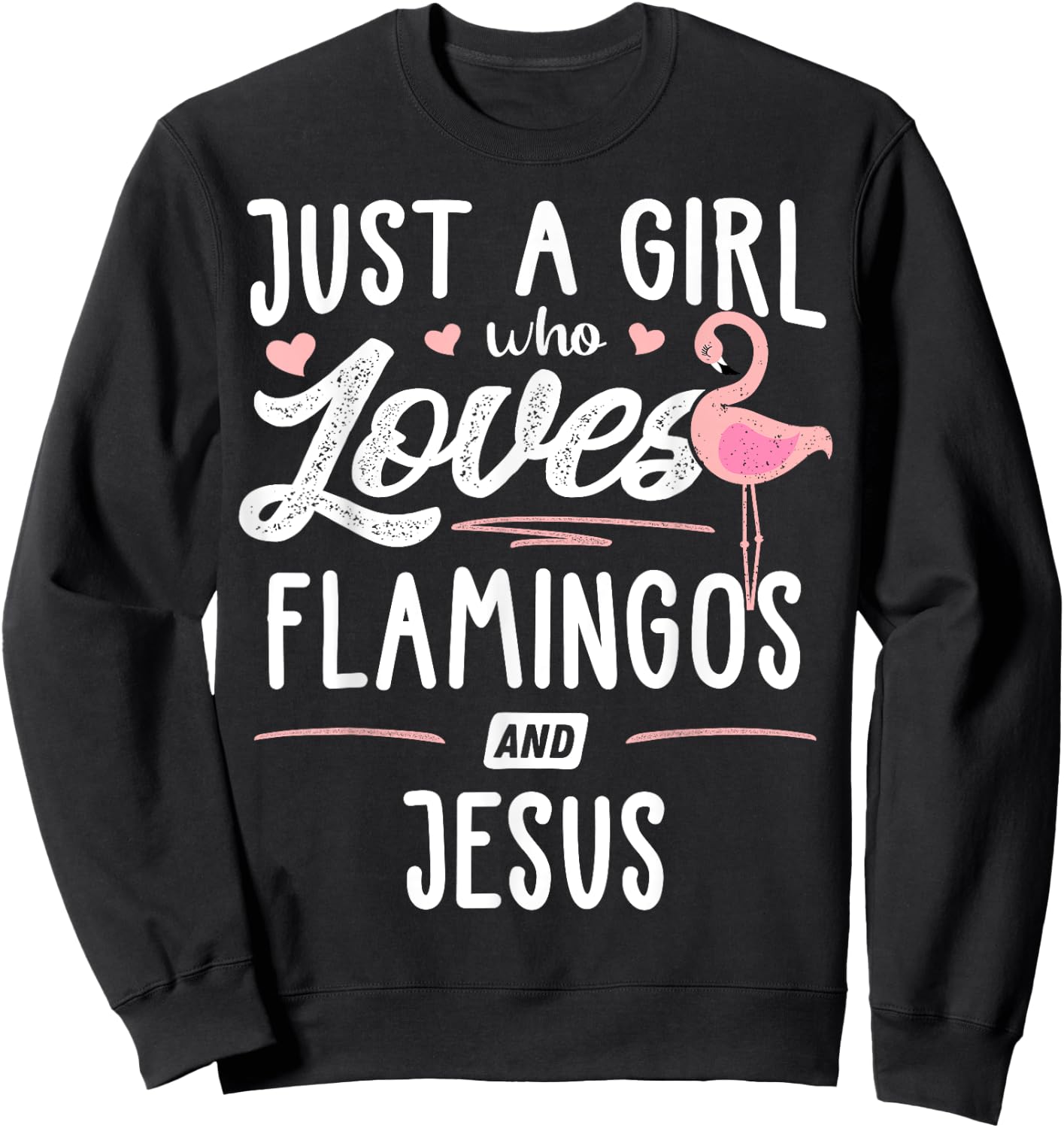 Just A Girl Who Loves Flamingos And Jesus Gift Flamingo Sweatshirt - Sweatshirt | Black