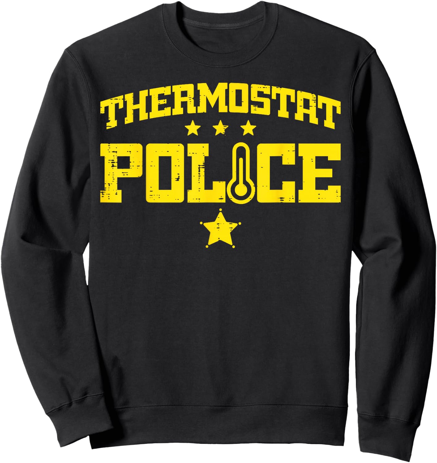 Thermostat Police Fathers Day Temperature Officer Dad Papa Sweatshirt - Sweatshirt | Black