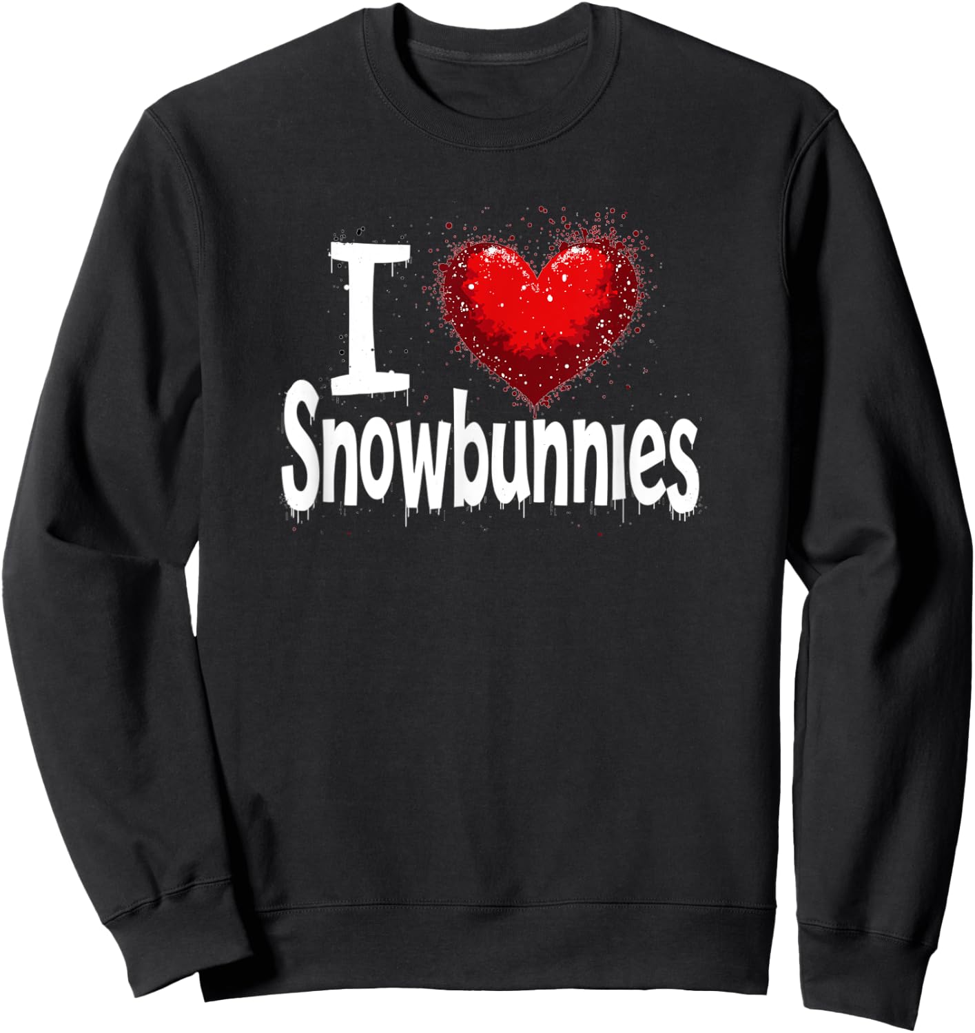 I Love Snowbunnies Funny Cute Snow Bunny Lover Sweatshirt - Sweatshirt | Black