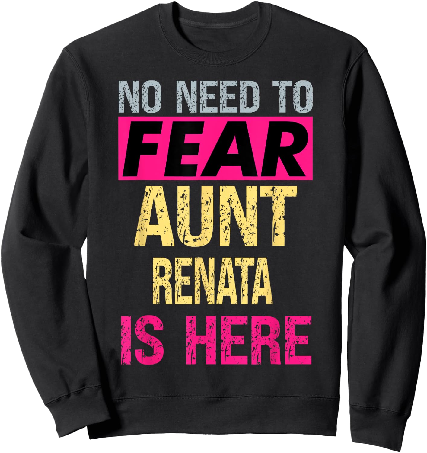 No Need To Fear Aunt Renata Is Here Funny Hero Auntie Sweatshirt - Sweatshirt | Black