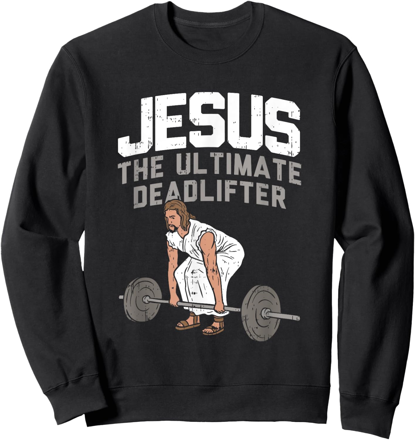 Deadlift Jesus I Christian Weightlifting Funny Workout Gym Sweatshirt - Sweatshirt | Black