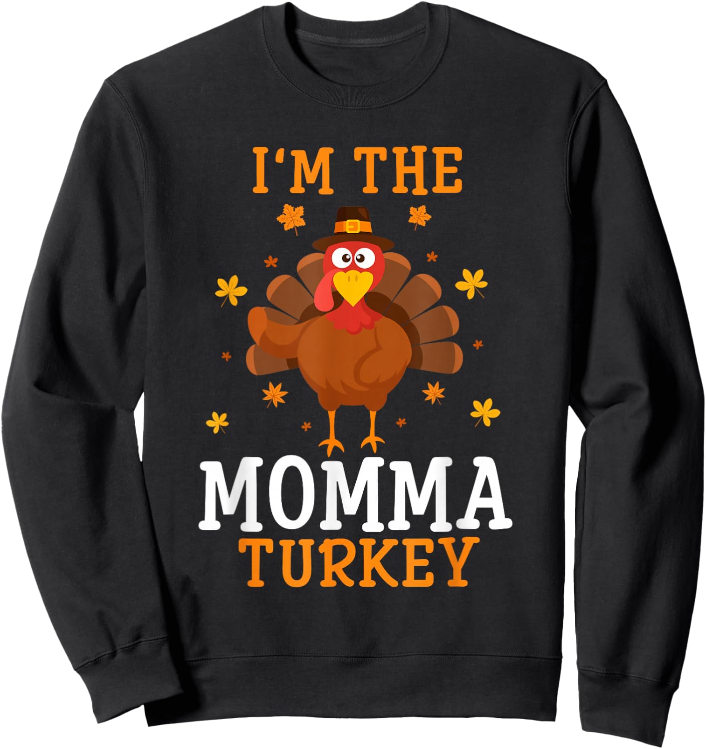 I'm the Momma Turkey Thanksgiving Costume Matching Sweatshirt - Sweatshirt | Black