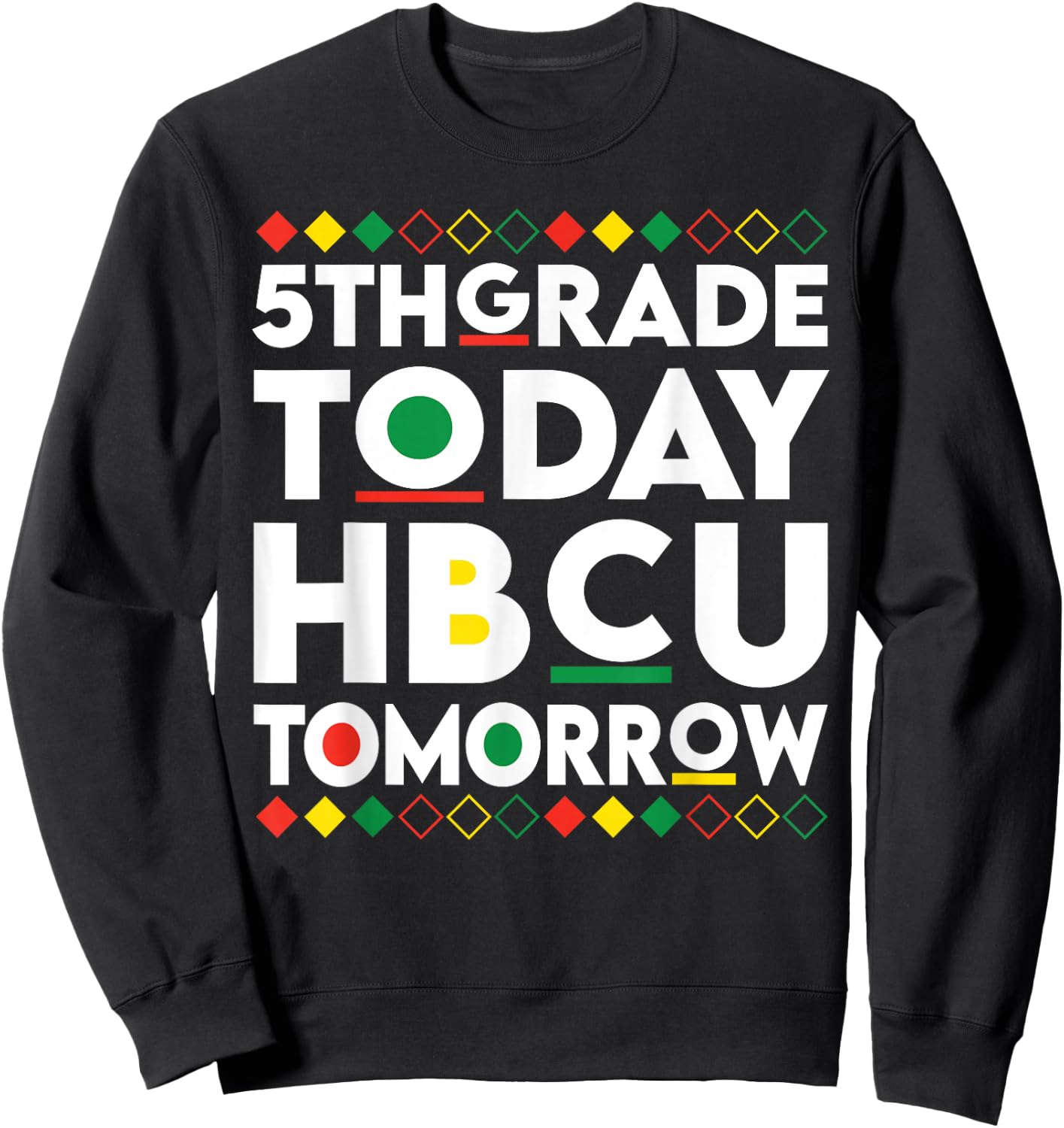 Future HBCU College Student 5th Grade Today HBCU Tomorrow Sweatshirt - Sweatshirt | Black