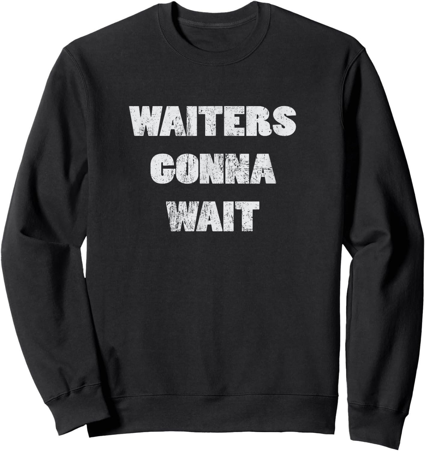 Waiters gonna wait Service Technician Mechanic Shirt Sweatshirt - Sweatshirt | Black
