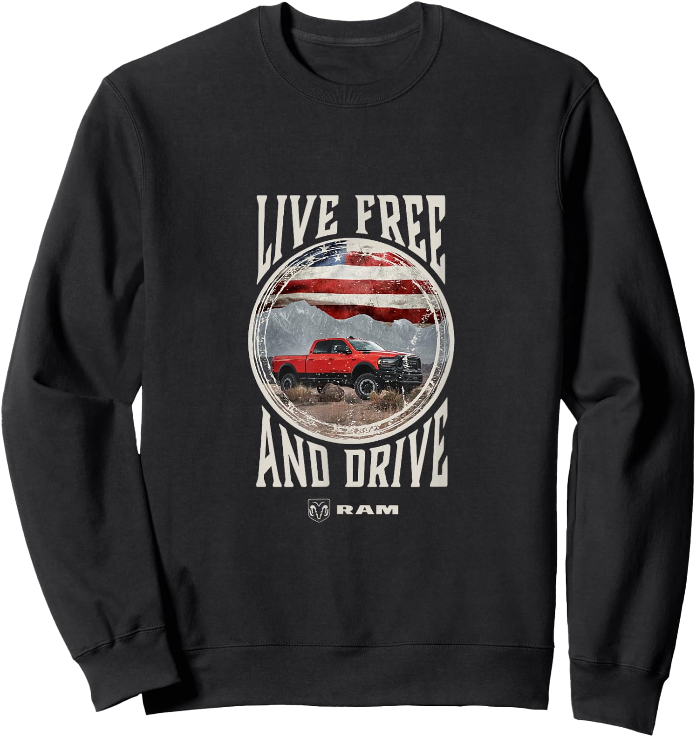 Ram Trucks: Live and Drive for Free Sweatshirt - Sweatshirt | Black