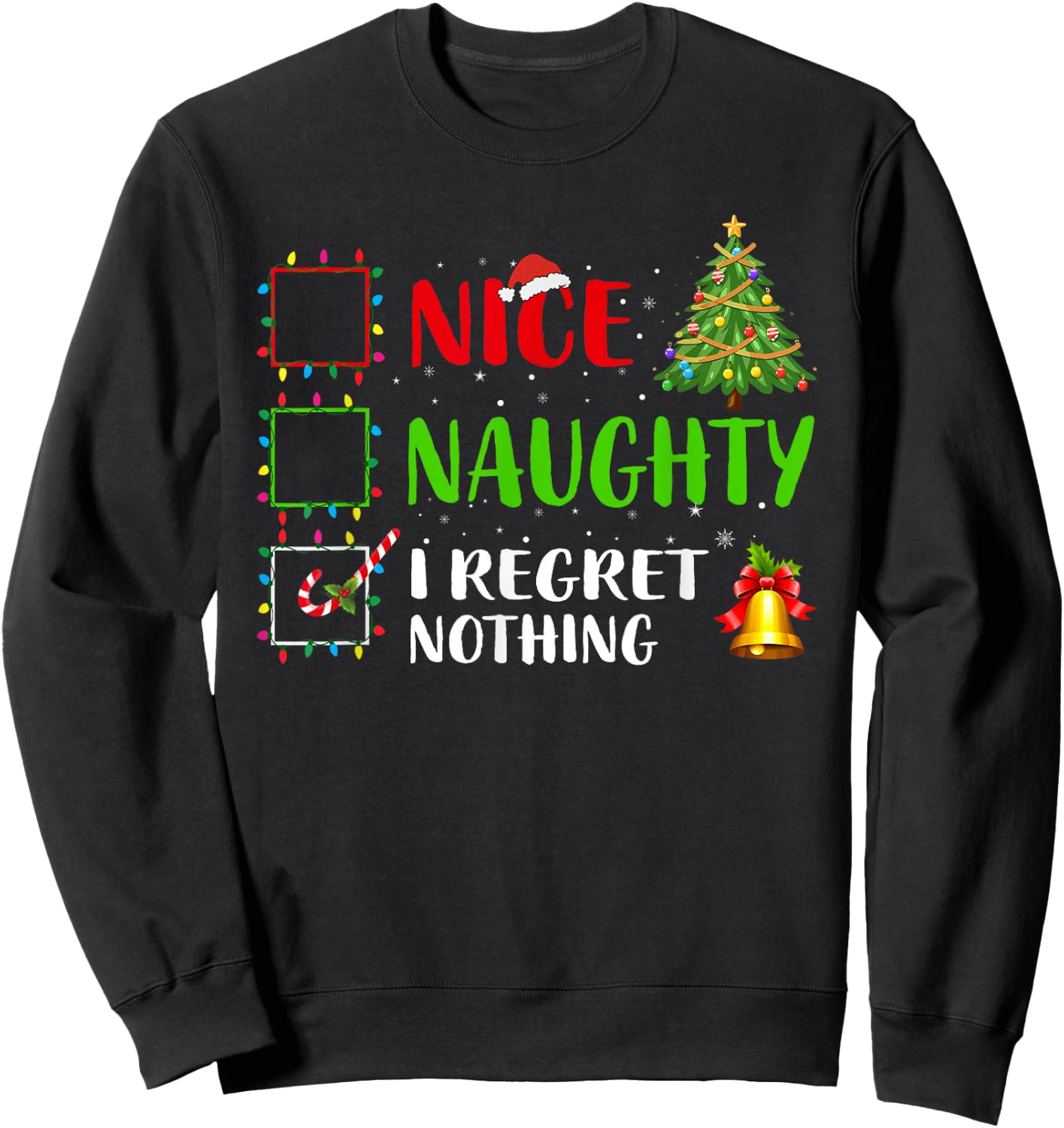 Nice Naughty I Regret Nothing Funny Xmas Family Men Women Sweatshirt - Sweatshirt | Black
