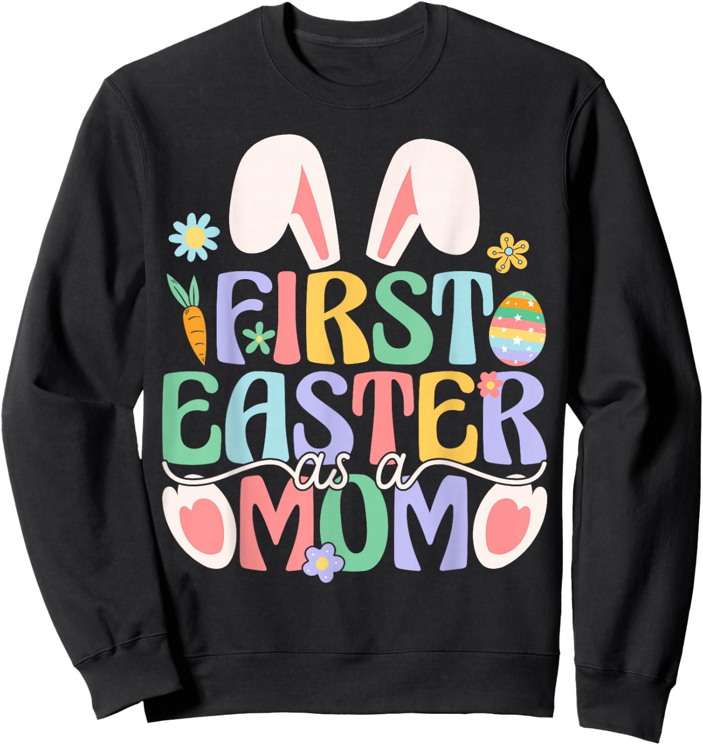 First Easter As A Mom Funny Easter Bunny New Mommy Sweatshirt - Sweatshirt | Black