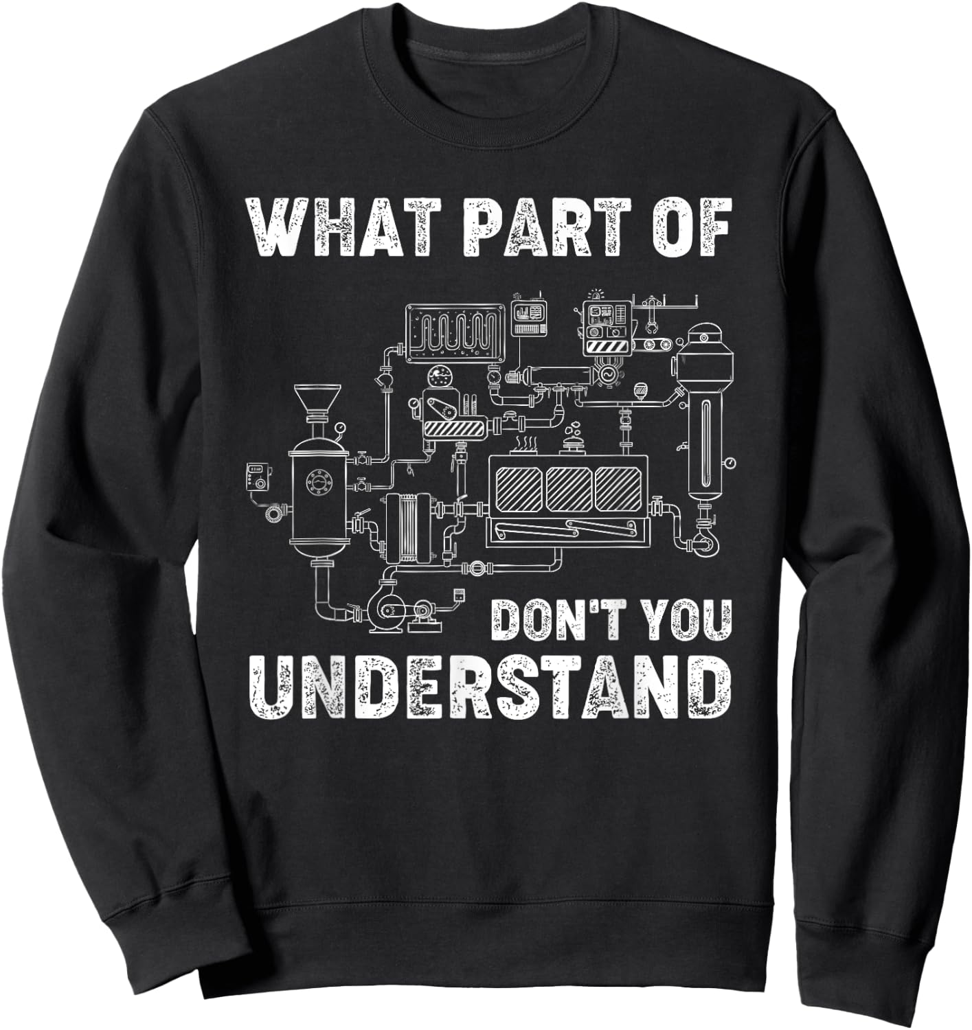 What Part Of Don't You Understand Engineer Student Funny Sweatshirt - Sweatshirt | Black