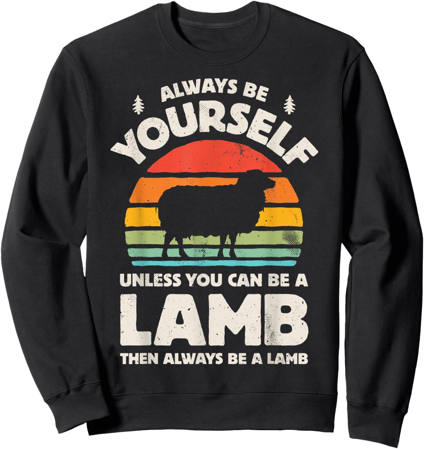 Lamb Always Be Yourself Retro Vintage 70s Farm Animal Farmer Sweatshirt - Sweatshirt | Black