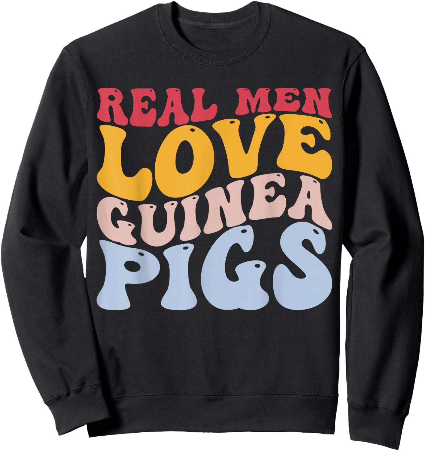 Real Men Love Guinea Pigs Guinea Pig Sweatshirt - Sweatshirt | Black