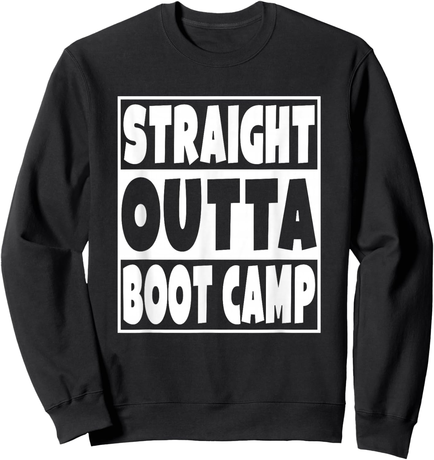 Straight Outta Boot Camp Military Basic Training Graduation Sweatshirt - Sweatshirt | Black