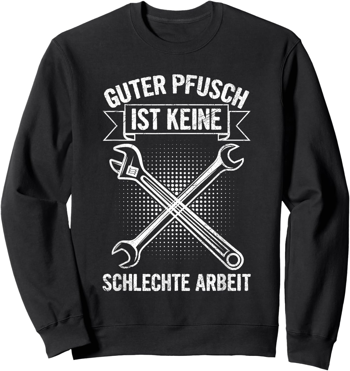 Guter Pfusch Ist Keine Schlechte Arbeit Mechaniker Werkstatt Sweatshirt - Sweatshirt | Black