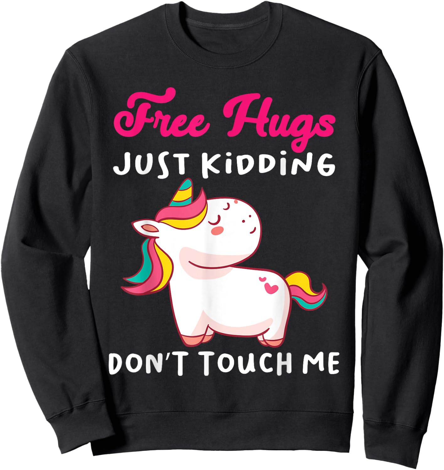 Free Hugs just kidding don't touch me Funny Unicorn Lovers Sweatshirt - Sweatshirt | Black