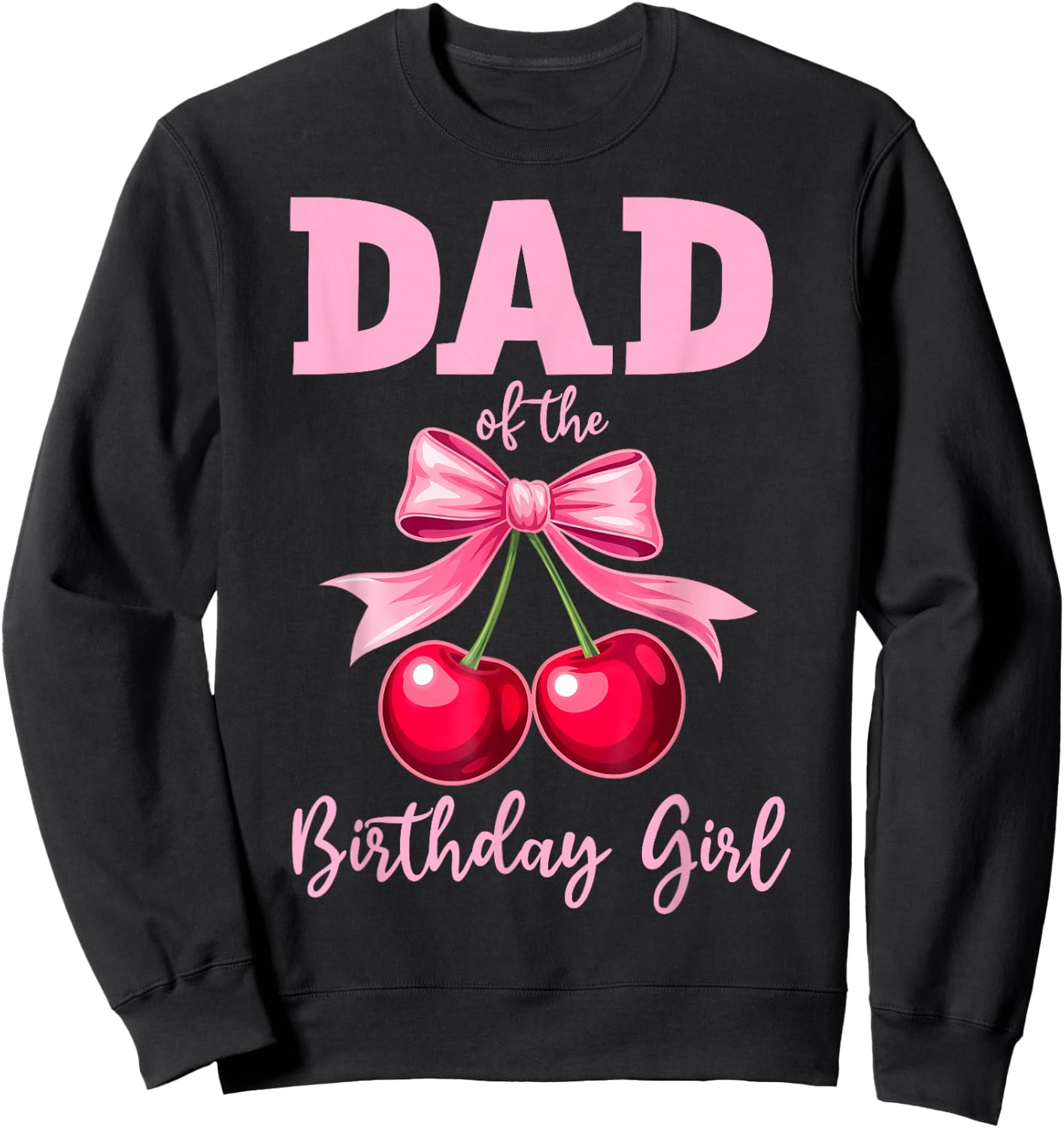 Cherry Coquette Bow Dad of The Birthday Girl Family Matching Sweatshirt - Sweatshirt | Black