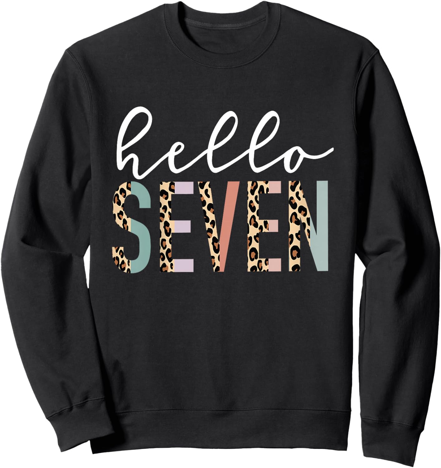 Hello Seven 7-Year-Old 7th Birthday Girl Leopard Print Sweatshirt - Sweatshirt | Black