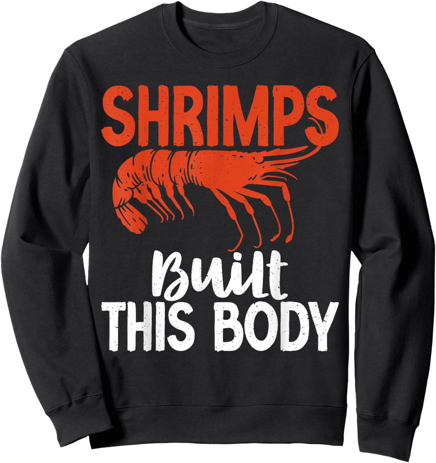 Shrimps built this Body Shrimp Lover Sweatshirt - Sweatshirt | Black