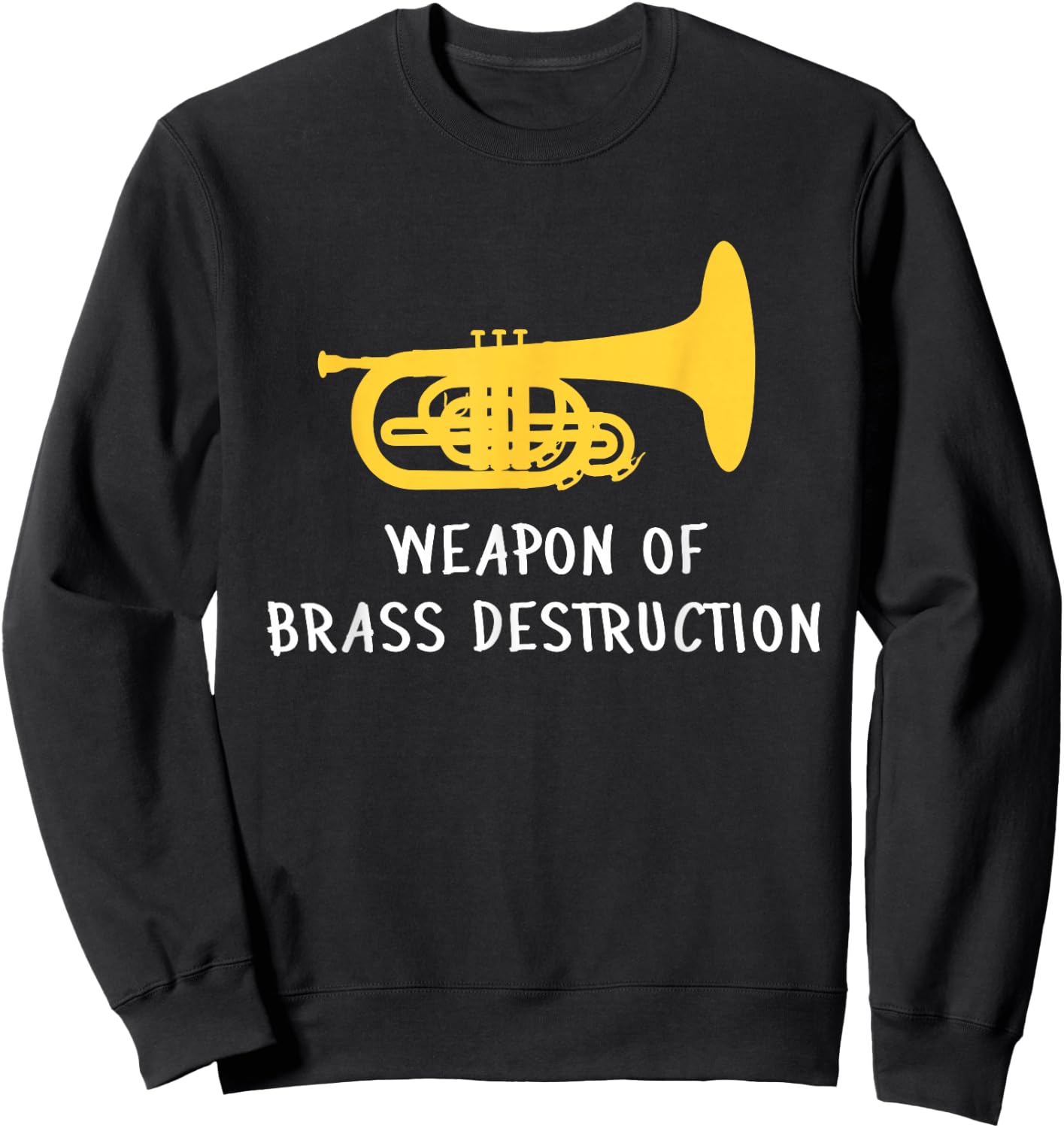 Funny Mellophone Player Weapon of Brass Destruction Sweatshirt - Sweatshirt | Black