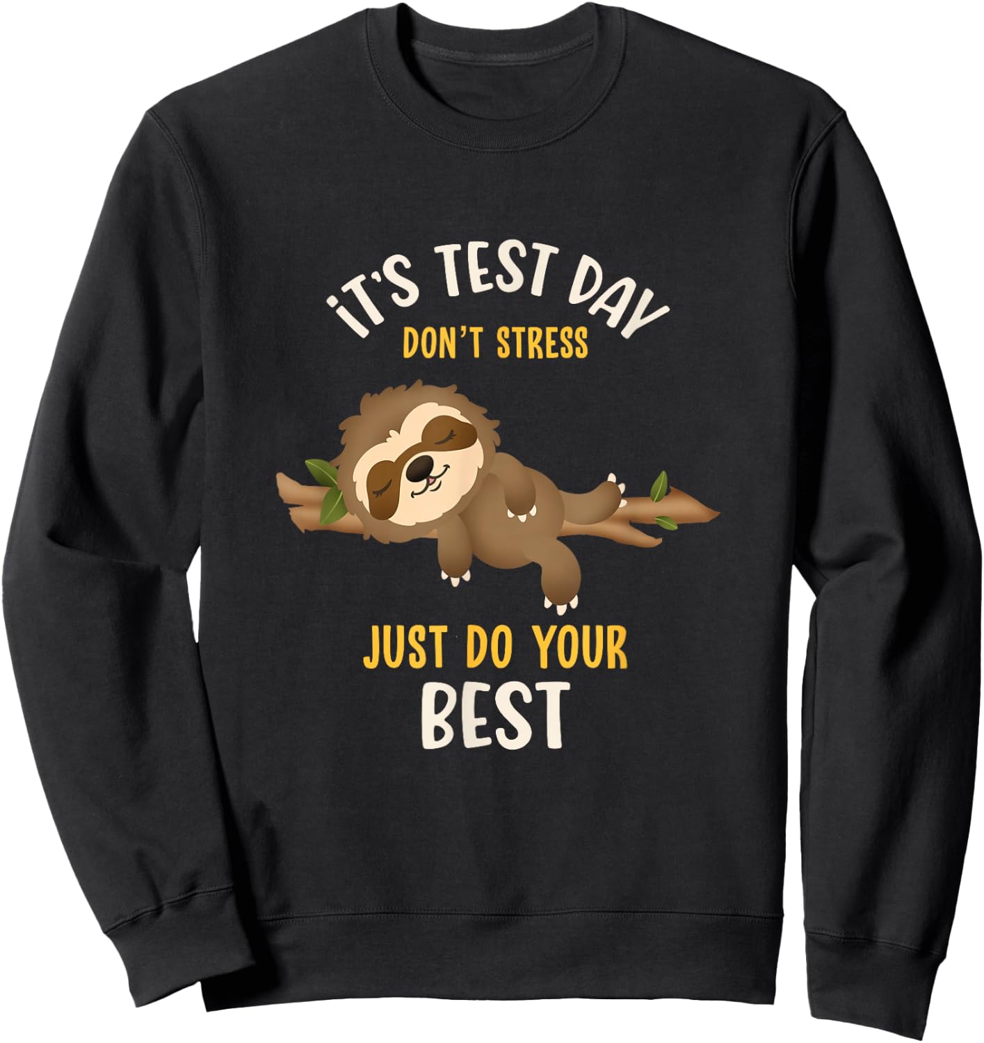 It's Test Day Don't Stress Funny Sloth Testing Squad Teacher Sweatshirt - Sweatshirt | Black