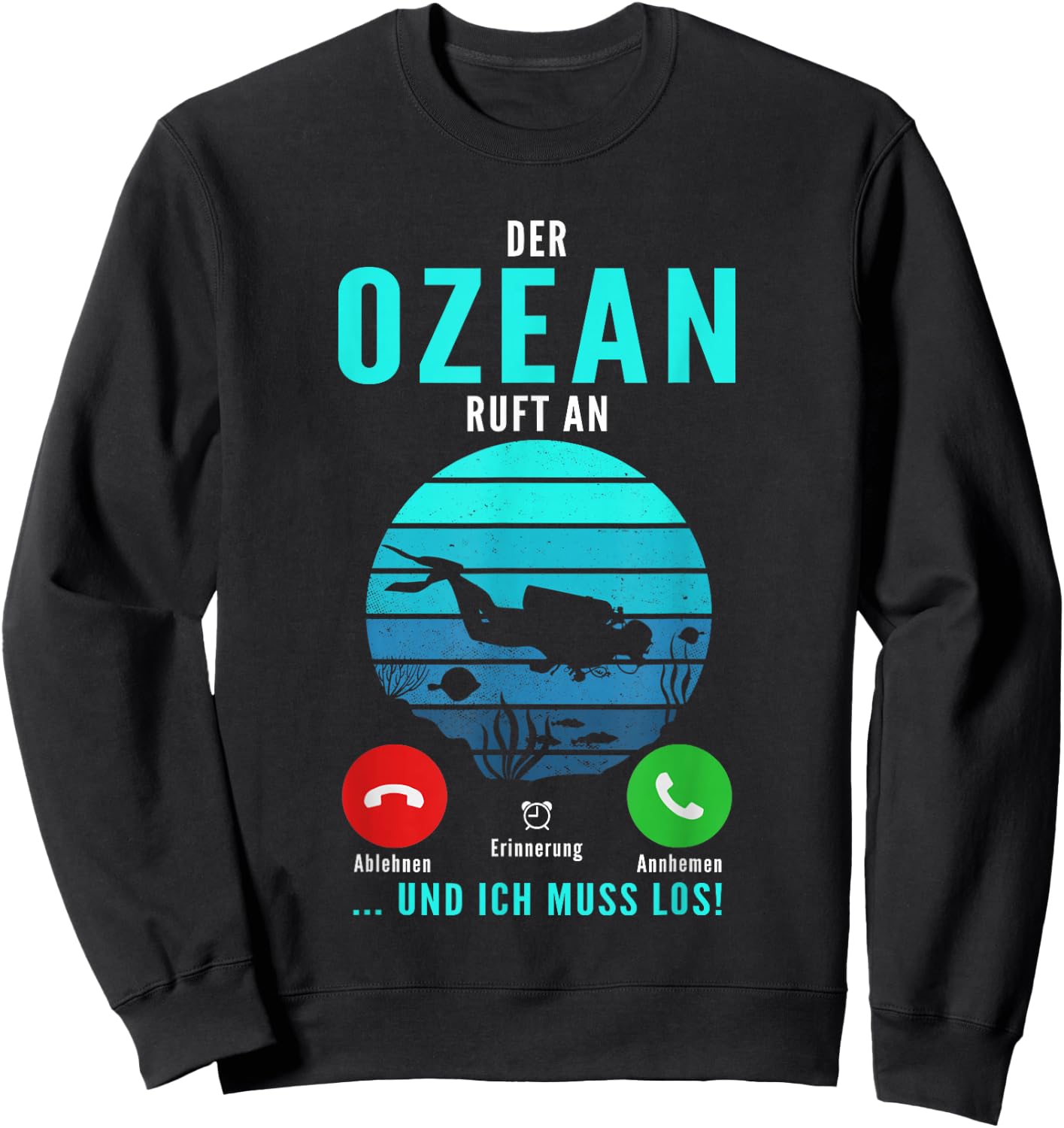 with German Text "Der Ozean Ruft An Und Ich Muss Los Tauchen Taucher" [German Langu, black Sweatshirt - Sweatshirt | Black