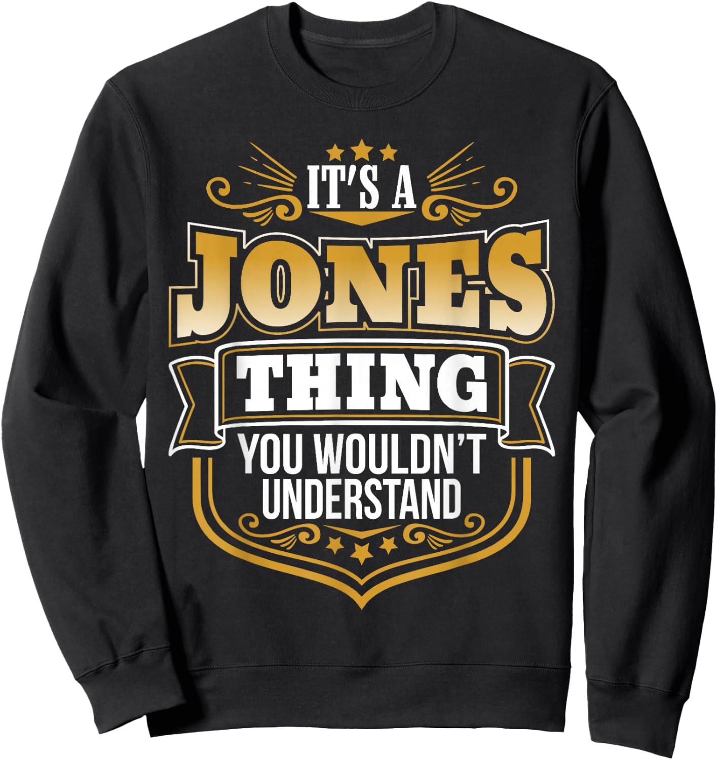 Its a Jones Thing You Wouldnt Understand Funny Sweatshirt - Sweatshirt | Black