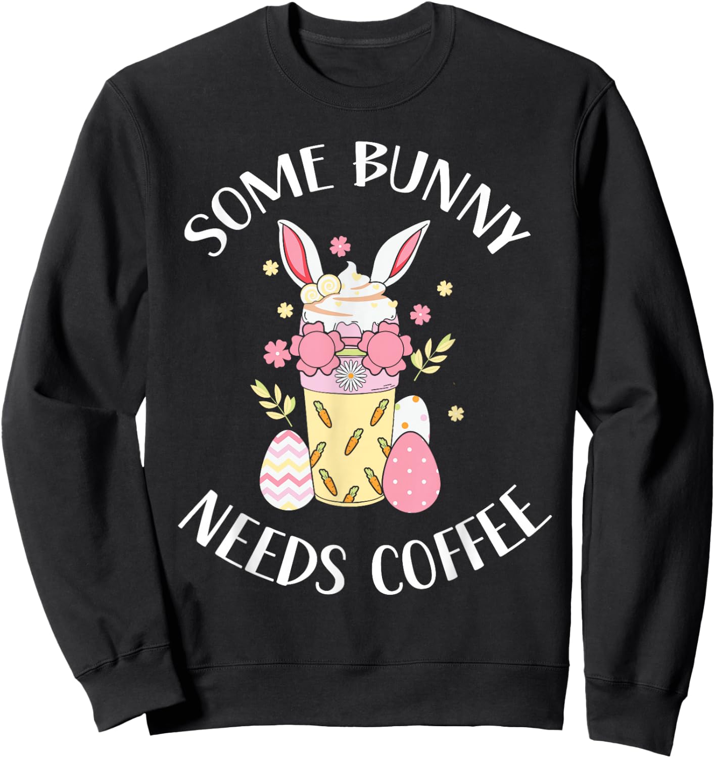 A Rabbit Needs Coffee Easter Bunny Easter Egg Easter Party Sweatshirt - Sweatshirt | Black