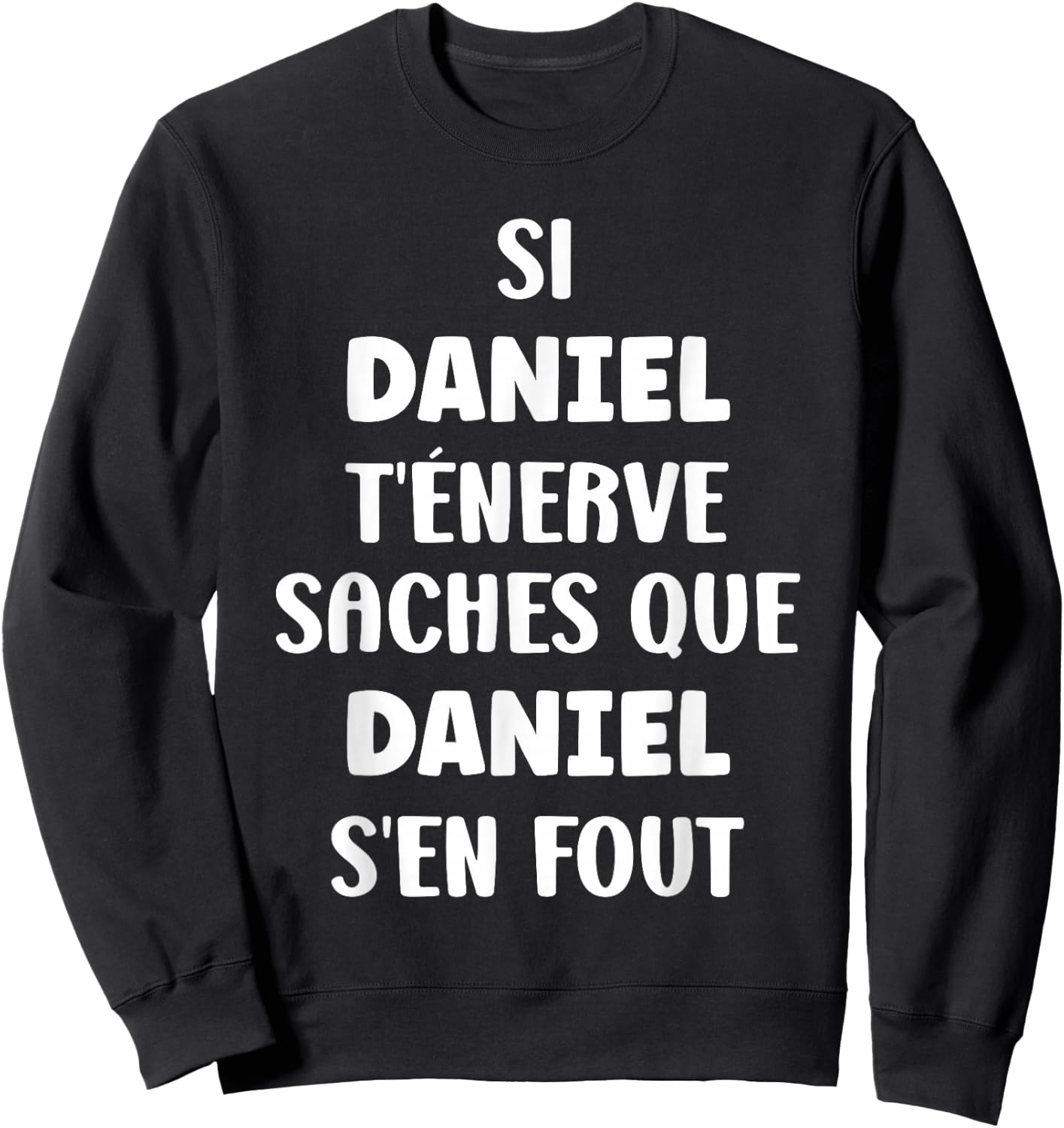 Name Si Daniel t'énerve Humour Personalised Name Daniel , Black, S Sweatshirt - Sweatshirt | Black