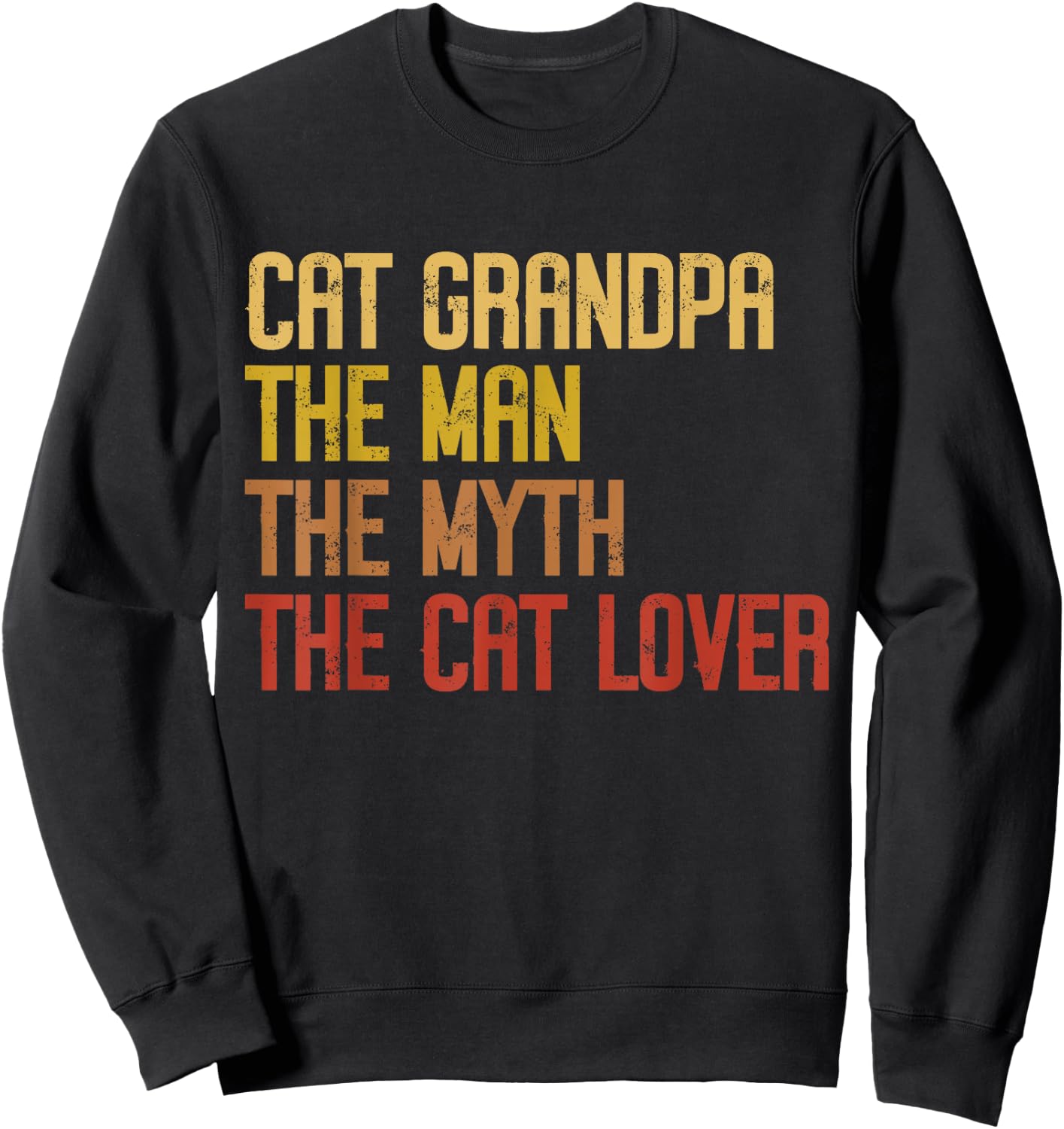 Cat Grandpa The Man The Myth The Cat Lover Cat Grandpa Sweatshirt - Sweatshirt | Black