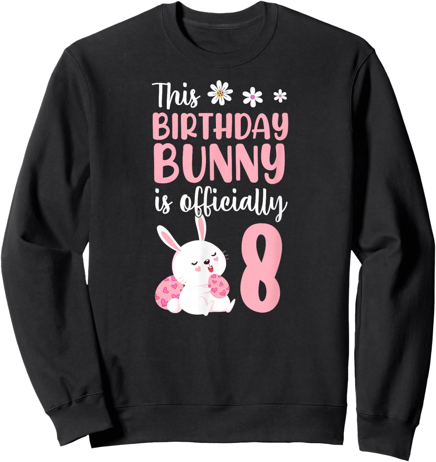 This Birthday Bunny Is Officially 8 Easter Birthday Party Sweatshirt - Sweatshirt | Black