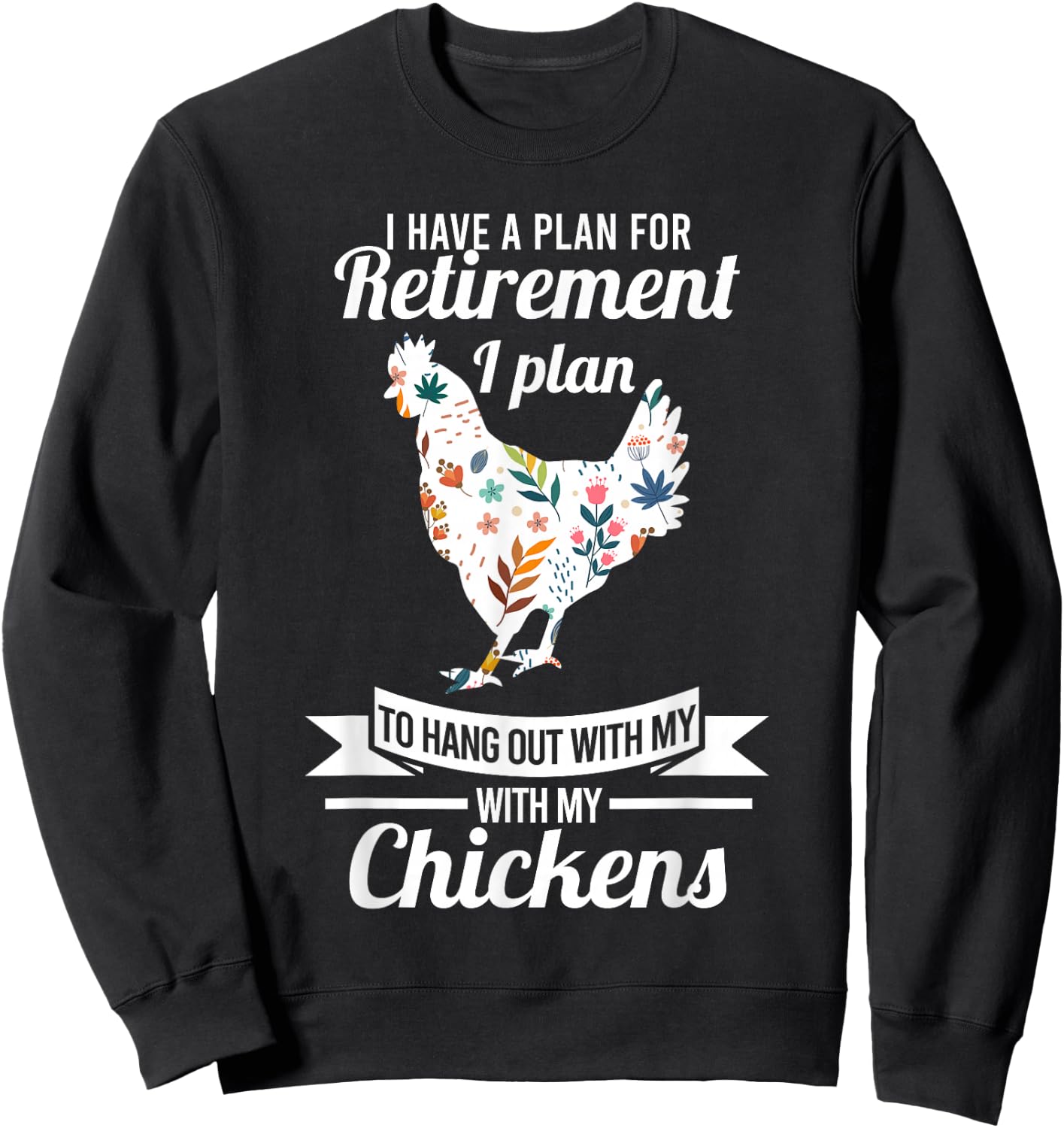 I have a plan for retirement chicken farmer Gift Sweatshirt - Sweatshirt | Black