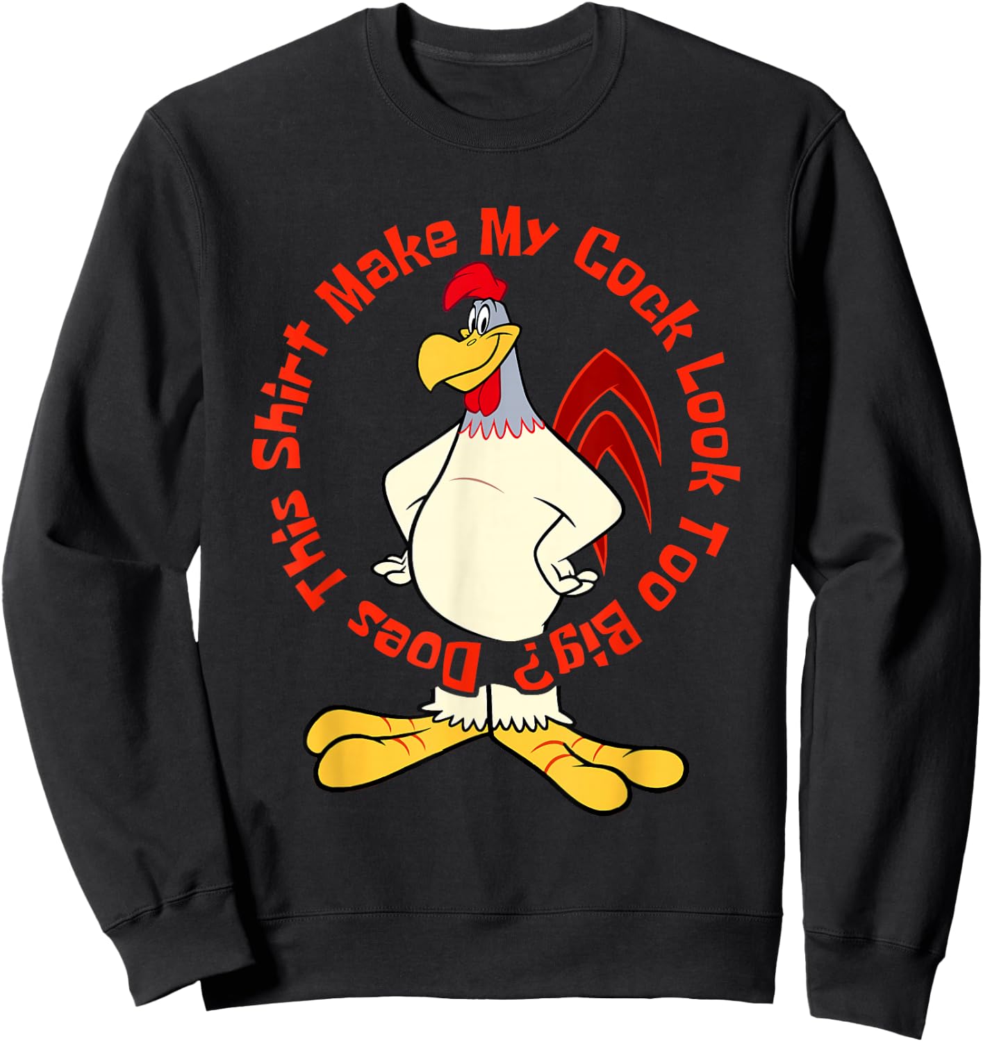 Does This Make My Cock Look Too Big Funny Chicken Joke Sweatshirt - Sweatshirt | Black