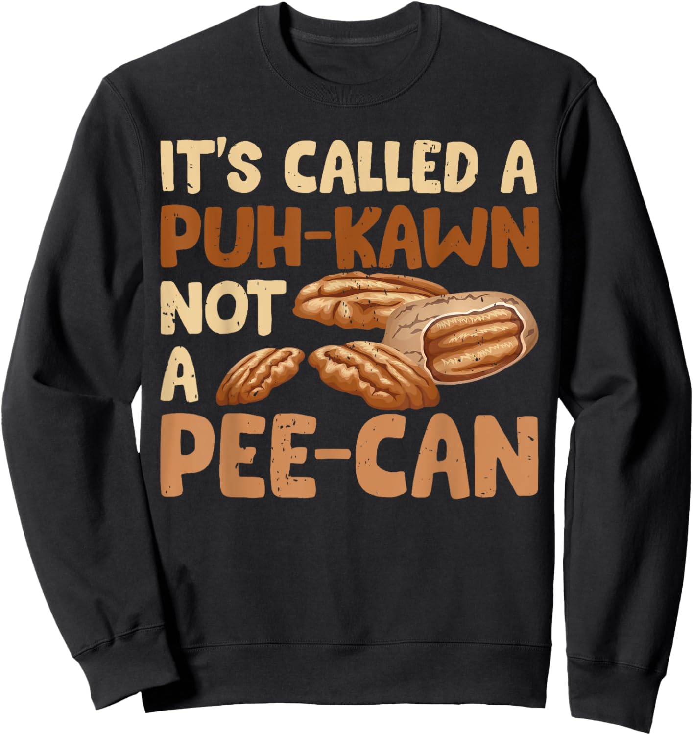 Funny Pecan Pronounce | It's Called A Puh-kawn Not A Pee-can Sweatshirt - Sweatshirt | Black