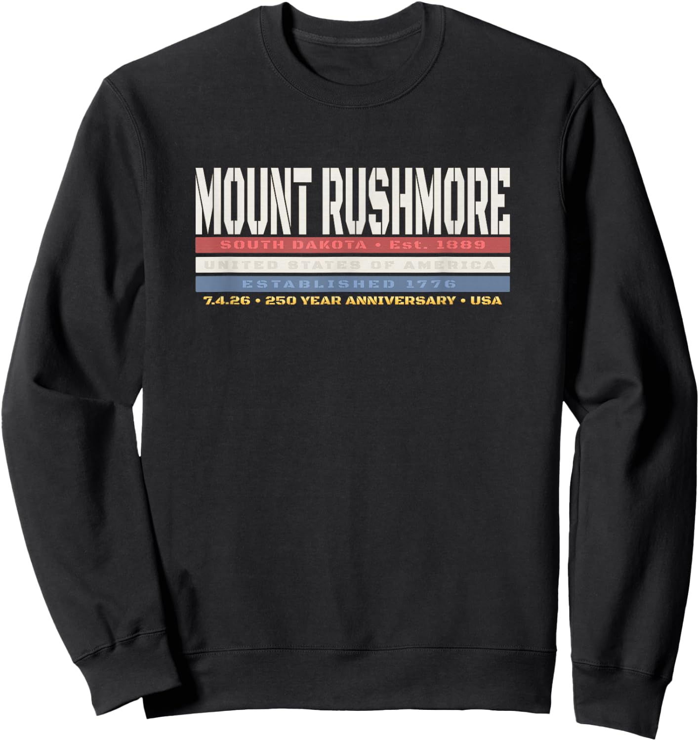 Mount Rushmore South Dakota Patriotic 250 Year Anniversary Sweatshirt - Sweatshirt | Black