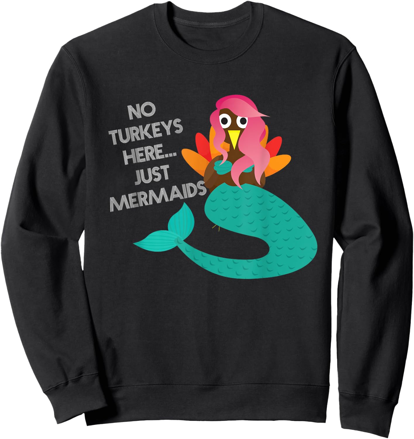 Turkey Disguise Mermaid Thanksgiving Novelty Sweatshirt - Sweatshirt | Black