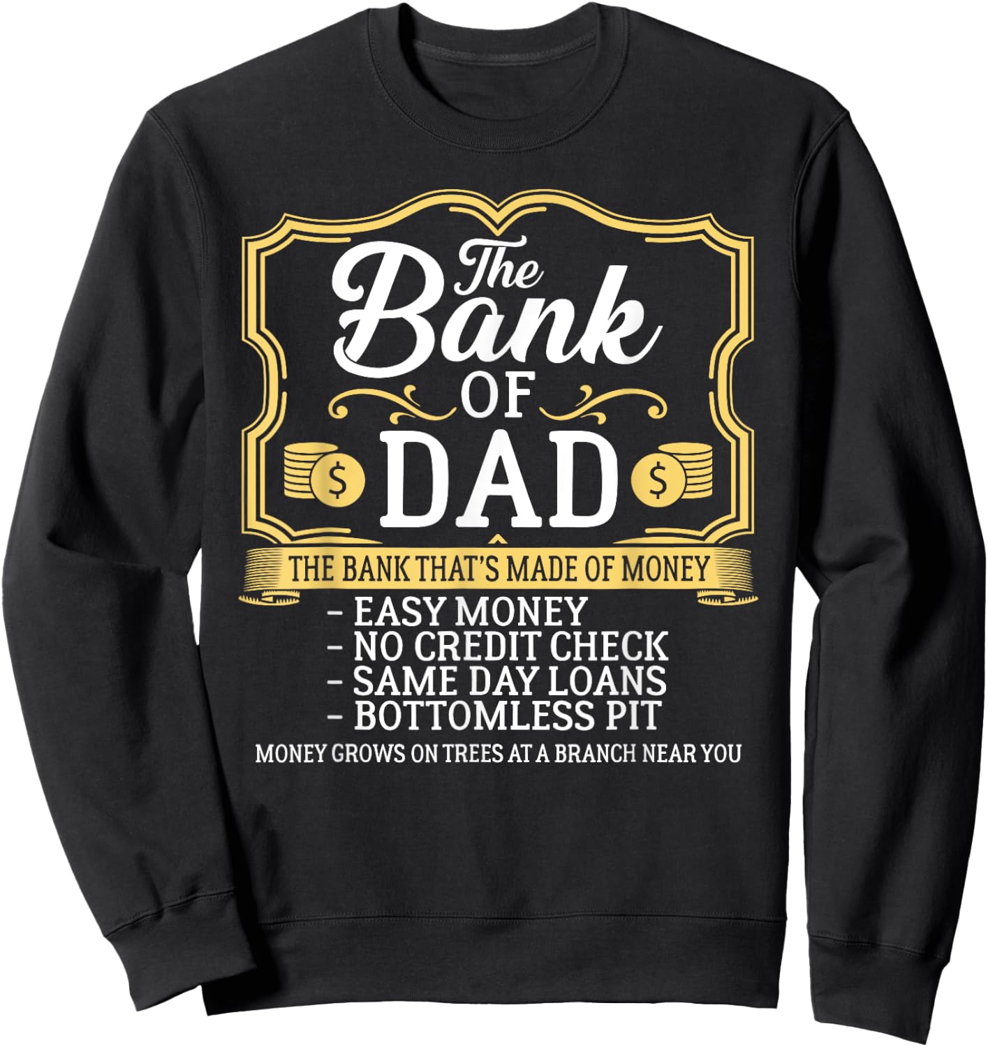 The Bank Of Dad Money Grows On Trees Father's Day Sweatshirt - Sweatshirt | Black
