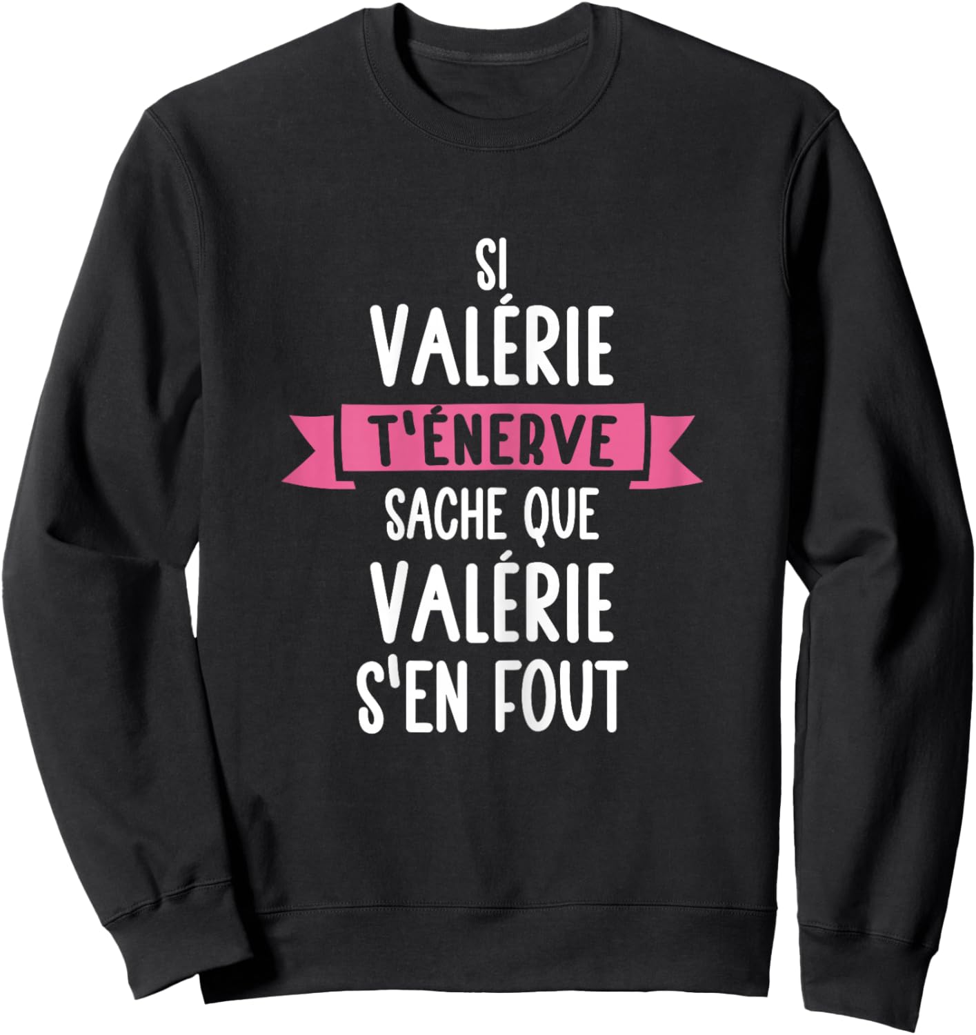 Gift Woman Humour Name Personalised Valérie , Black Sweatshirt - Sweatshirt | Black