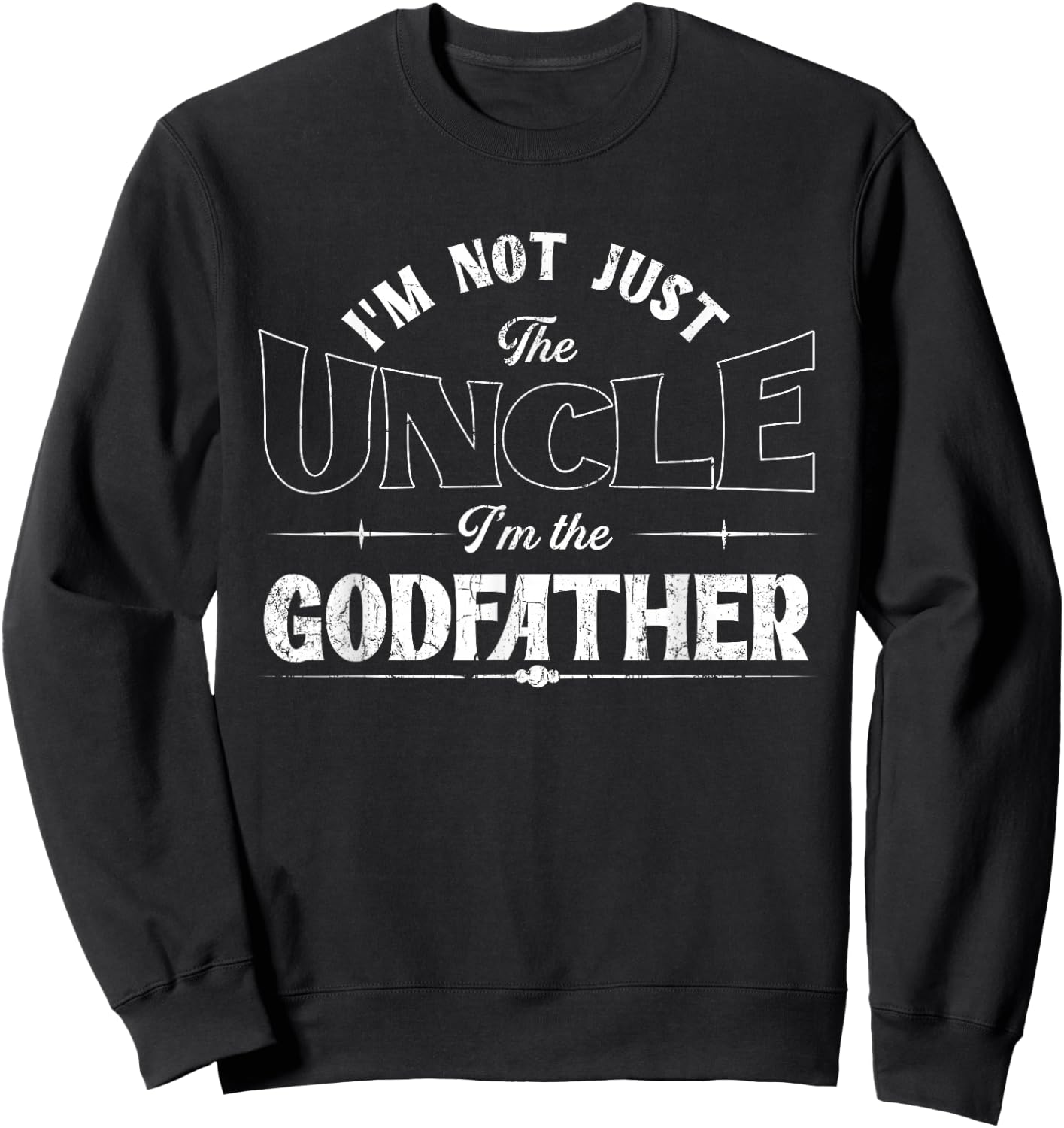 I'm Not Just The Uncle I'm The Godfather | Godchild Sweatshirt - Sweatshirt | Black