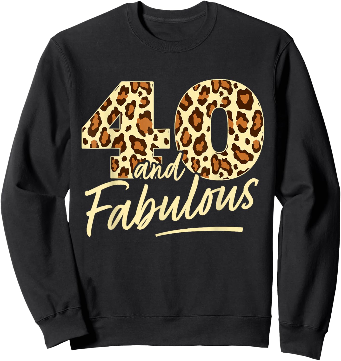 40 Year Woman Leopard Fabulous 40th Birthday Sweatshirt - Sweatshirt | Black