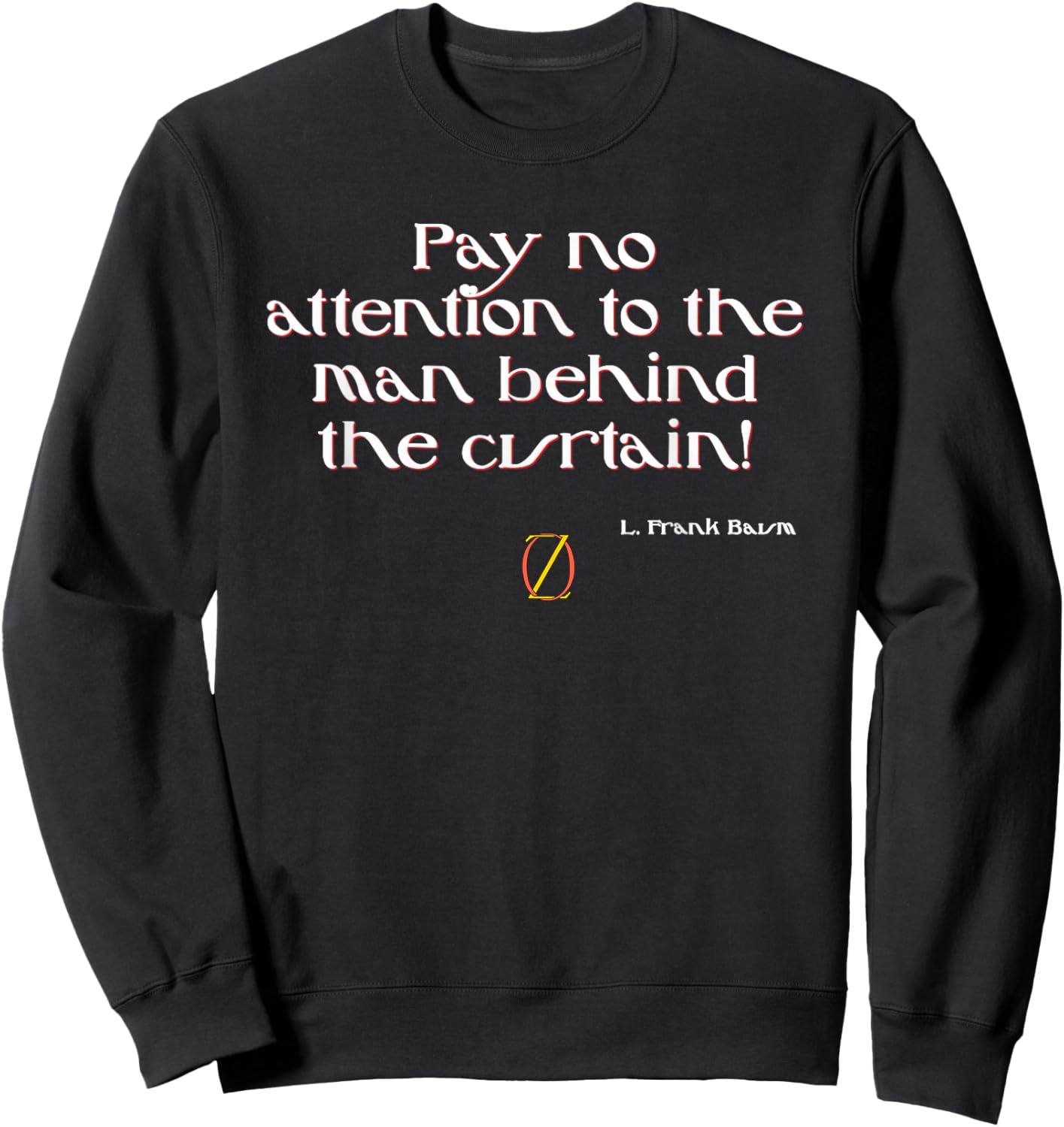 Shirt Dont Look Behind The Curtain Wizard of Oz Sweatshirt - Sweatshirt | Black