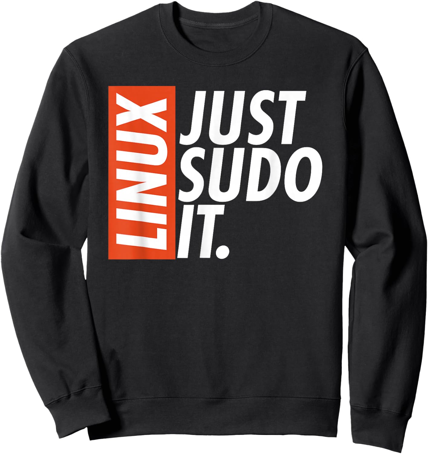 Linux Just Sodo It Coding & Nerd Pride Sudo Style Humour , Black, S Sweatshirt - Sweatshirt | Black