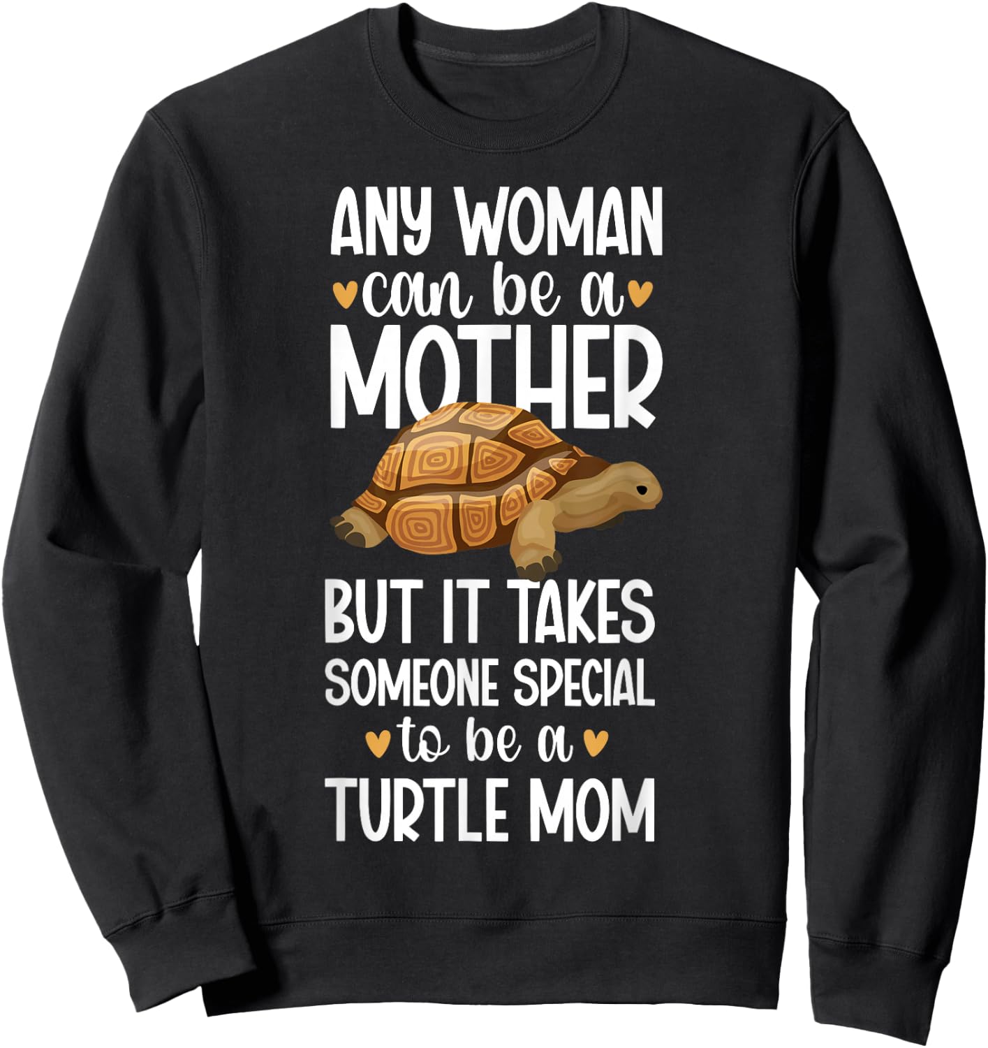 To Be A Turtle Mom Turtle Mama Turtle Owner Turtle Lover Sweatshirt - Sweatshirt | Black
