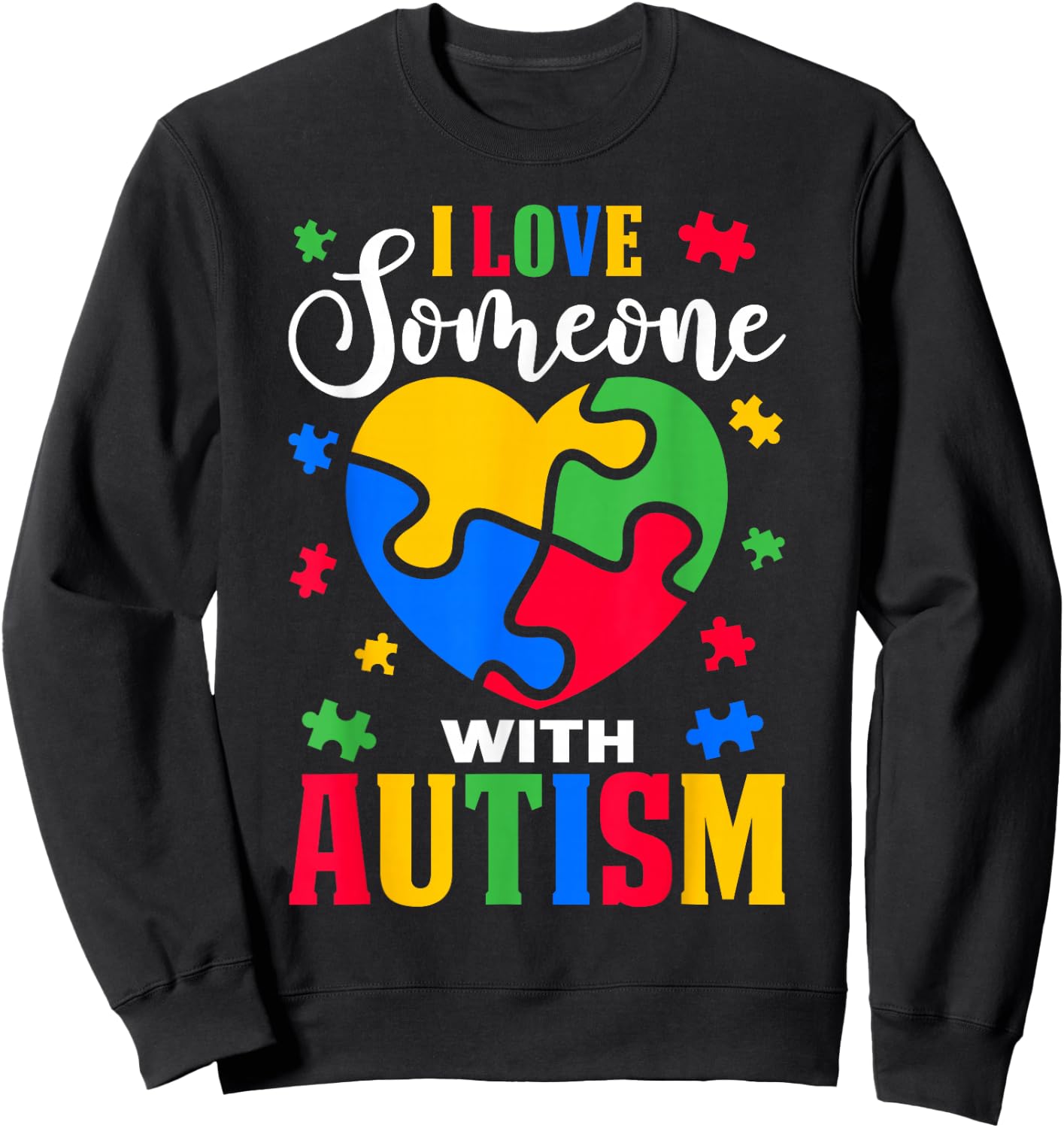 I Love Someone With Autism Awareness Heart Puzzle Pieces Sweatshirt - Sweatshirt | Black