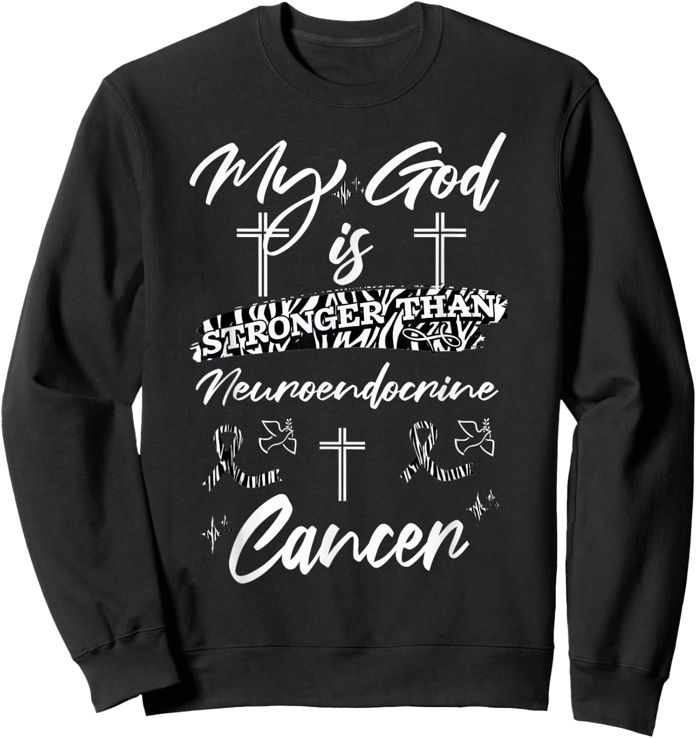 My God Is Stronger Than Neuroendocrine Cancer Zebra Ribbon Sweatshirt - Sweatshirt | Black