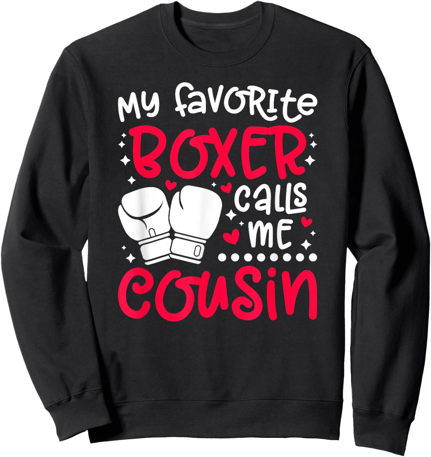 Favorite Boxer Calls Me Cousin Boxing Cousin Sweatshirt - Sweatshirt | Black
