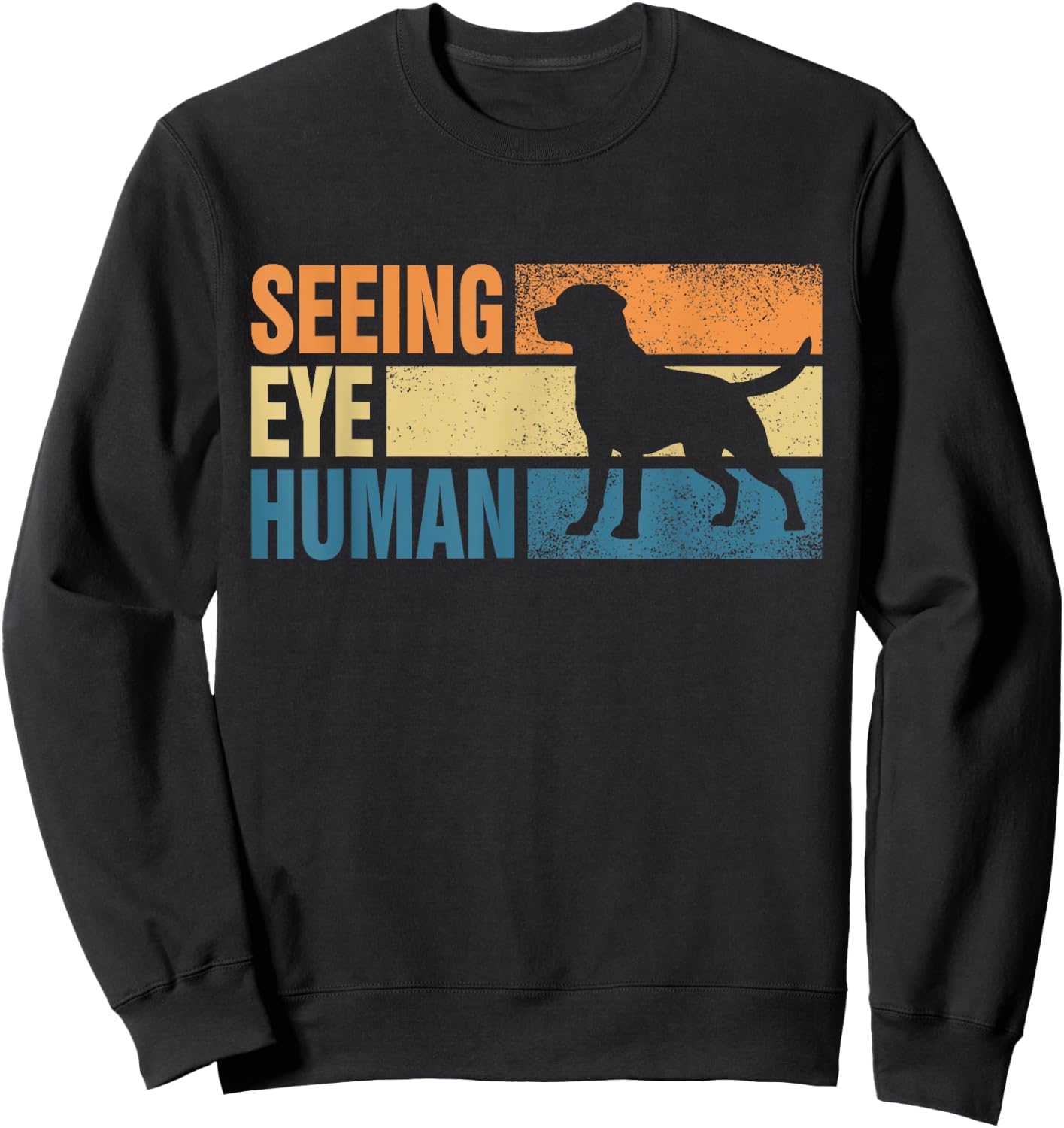Blind Dog Funny Seeing Eye Human Dog Owner Lovers Sweatshirt - Sweatshirt | Black