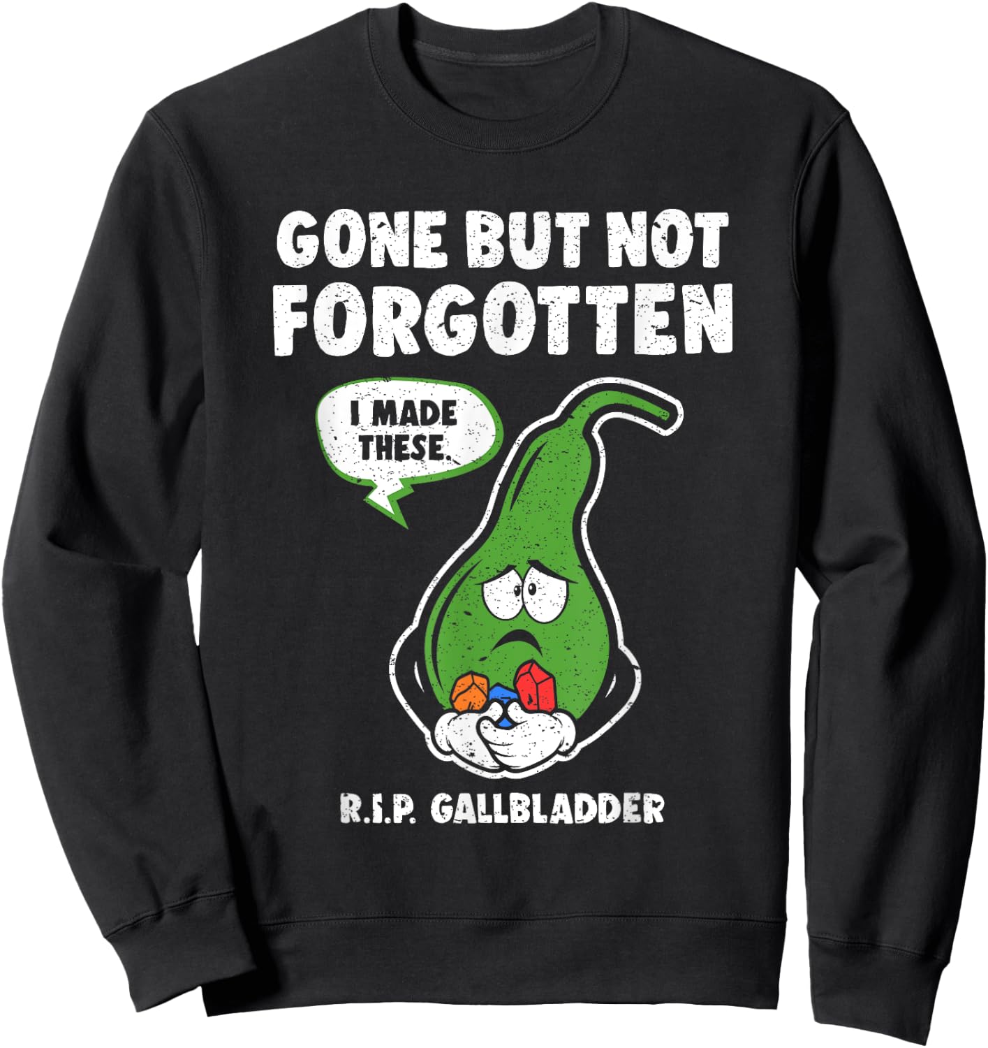 Gallbladder Gallstone Removal Gone But Not Forgotten RIP Sweatshirt - Sweatshirt | Black