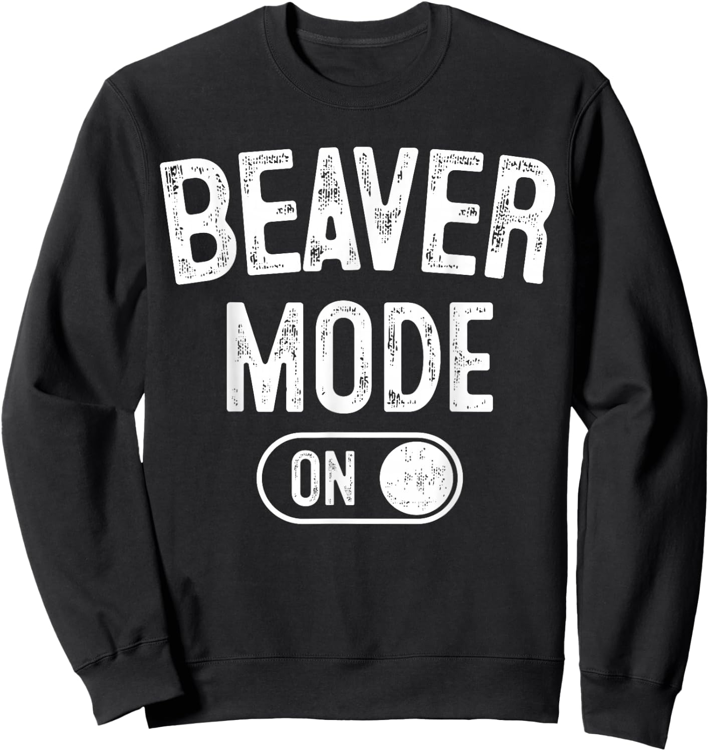 Beaver Mode On Costume Funny Dam Builder Gift Animal Lover Sweatshirt - Sweatshirt | Black